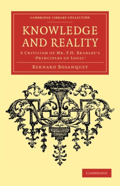 Knowledge and Reality : A Criticism of Mr F. H. Bradley's ‘Principles of Logic', Paperback / softback Book