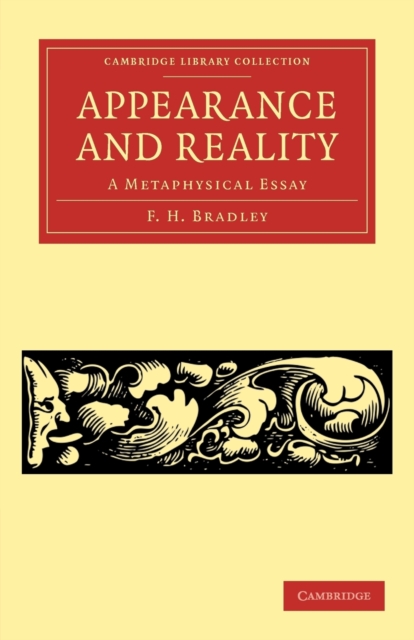 Appearance and Reality : A Metaphysical Essay, Paperback / softback Book