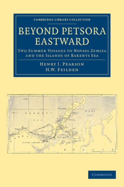 Beyond Petsora Eastward : Two Summer Voyages to Novaya Zemlya and the Islands of Barents Sea, Paperback / softback Book
