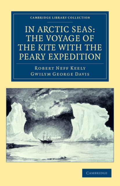 In Arctic Seas: the Voyage of the Kite with the Peary Expedition : Together with a Transcript of the Log of the Kite, Paperback / softback Book