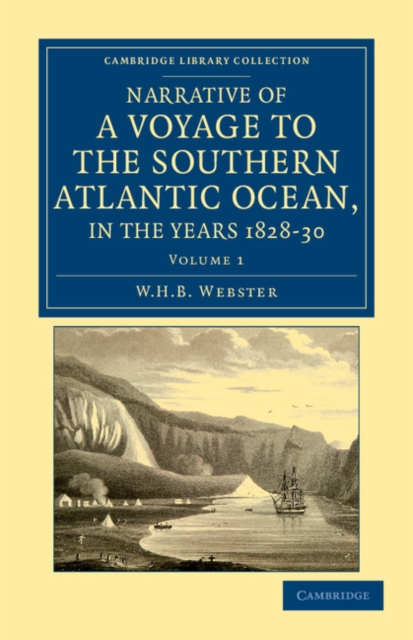 Narrative of a Voyage to the Southern Atlantic Ocean, in the Years 1828, 29, 30, Performed in HM Sloop Chanticleer : Under the Command of the Late Captain Henry Foster, Paperback / softback Book