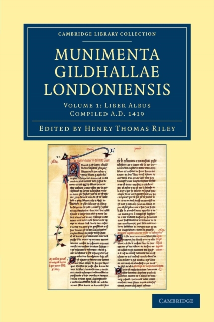 Munimenta Gildhallae Londoniensis : Liber Albus, Liber Custumarum et Liber Horn, in Archivis Gildhallae Asservati, Paperback / softback Book