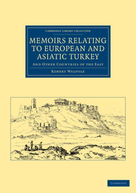 Memoirs Relating to European and Asiatic Turkey : And Other Countries of the East, Paperback / softback Book