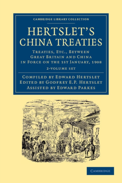 Hertslet's China Treaties 2 Volume Set : Treaties, etc., between Great Britain and China in Force on the 1st January, 1908, Mixed media product Book