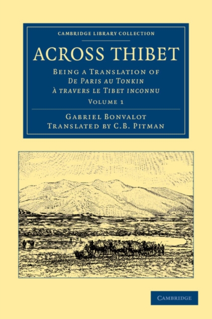 Across Thibet : Being a Translation of De Paris au Tonkin a travers le Tibet inconnu, Paperback / softback Book