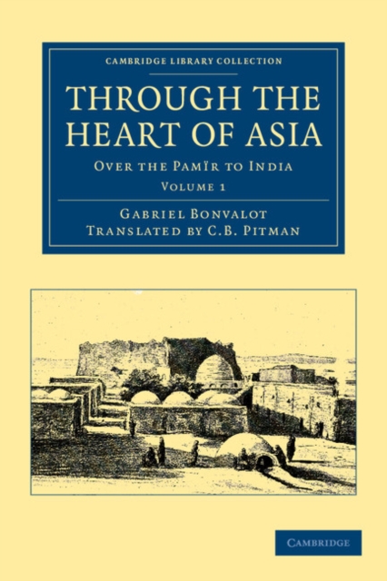 Through the Heart of Asia: Volume 1 : Over the Pamir to India, Paperback / softback Book