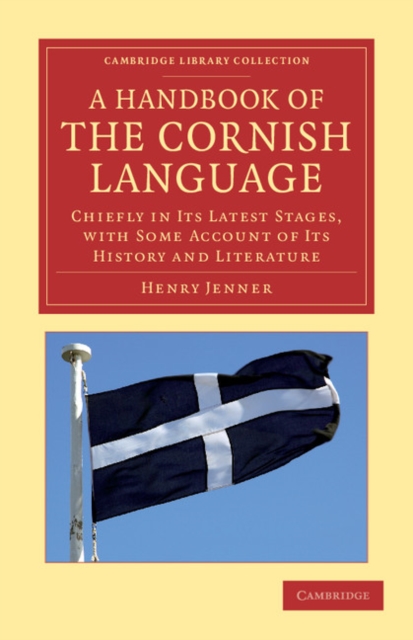 A Handbook of the Cornish Language : Chiefly in its Latest Stages, with Some Account of its History and Literature, Paperback / softback Book