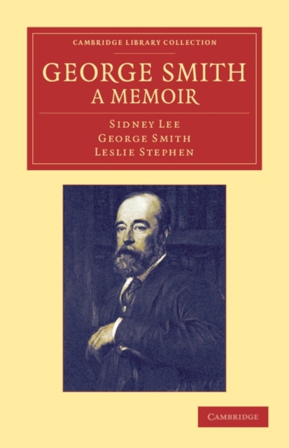George Smith, a Memoir : With Some Pages of Autobiography, Paperback / softback Book