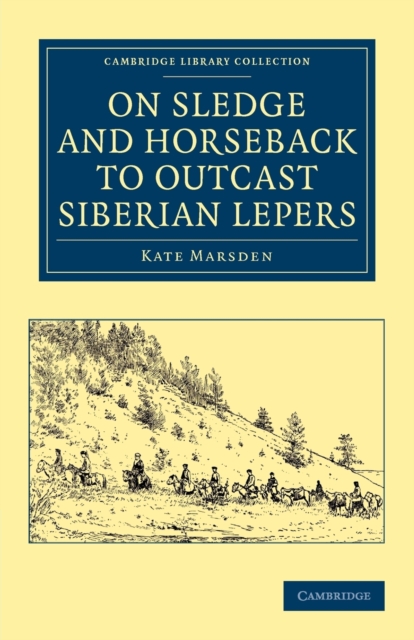 On Sledge and Horseback to Outcast Siberian Lepers, Paperback / softback Book