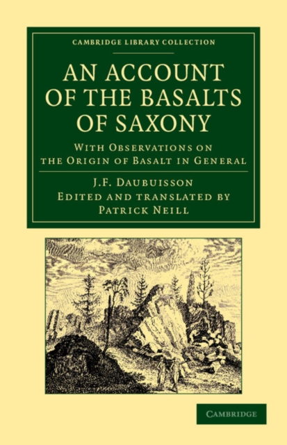 An Account of the Basalts of Saxony : With Observations on the Origin of Basalt in General, Paperback / softback Book