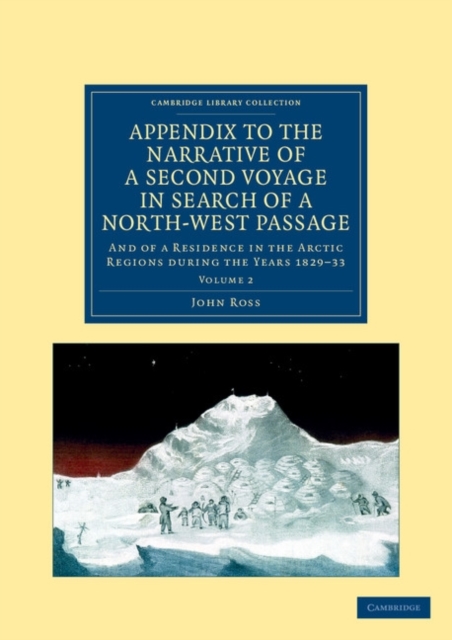 Appendix to the Narrative of a Second Voyage in Search of a North-West Passage : And of a Residence in the Arctic Regions during the Years 1829-33, Paperback / softback Book