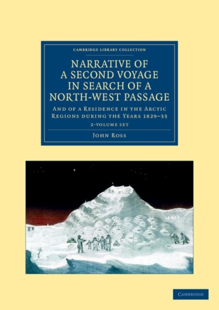 Narrative of a Second Voyage in Search of a North-West Passage 2 Volume Set : And of a Residence in the Arctic Regions during the Years 1829-33, Mixed media product Book