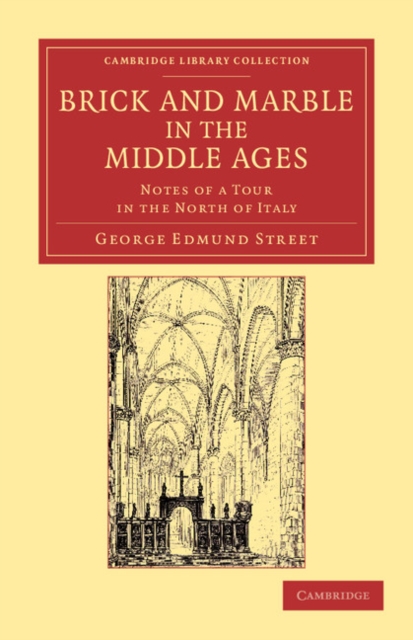 Brick and Marble in the Middle Ages : Notes of a Tour in the North of Italy, Paperback / softback Book