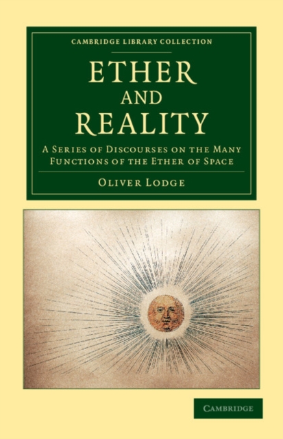 Ether and Reality : A Series of Discourses on the Many Functions of the Ether of Space, Paperback / softback Book