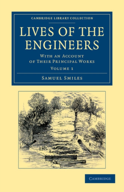 Lives of the Engineers : With an Account of their Principal Works; Comprising Also a History of Inland Communication in Britain, Paperback / softback Book