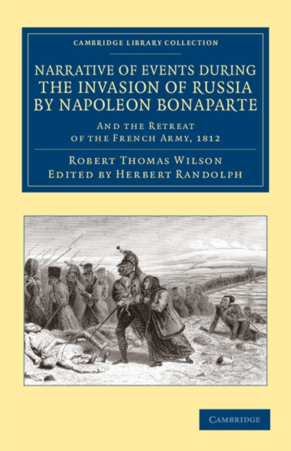 Narrative of Events during the Invasion of Russia by Napoleon Bonaparte : And the Retreat of the French Army, 1812, Paperback / softback Book