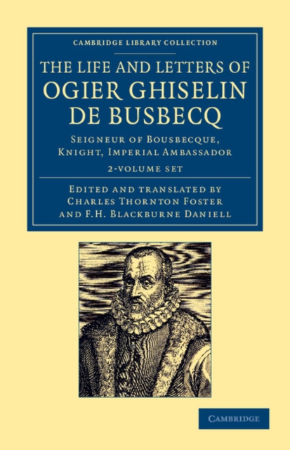 The Life and Letters of Ogier Ghiselin de Busbecq 2 Volume Set : Seigneur of Bousbecque, Knight, Imperial Ambassador, Mixed media product Book