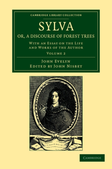Sylva, Or, a Discourse of Forest Trees : With an Essay on the Life and Works of the Author, Paperback / softback Book