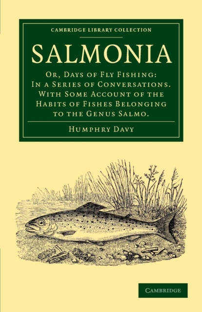 Salmonia : Or, Days of Fly Fishing: In a Series of Conversations. With Some Account of the Habits of Fishes Belonging to the Genus Salmo, Paperback / softback Book