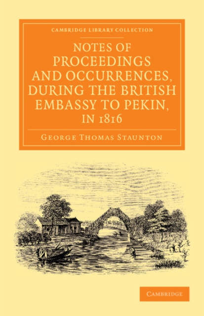 Notes of Proceedings and Occurrences, during the British Embassy to Pekin, in 1816, Paperback / softback Book