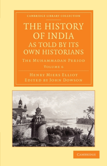 The History of India, as Told by its Own Historians : The Muhammadan Period, Paperback / softback Book