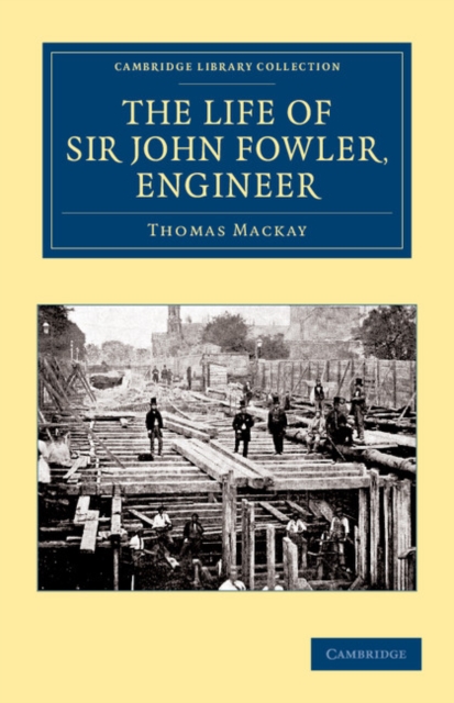 The Life of Sir John Fowler, Engineer, Paperback / softback Book