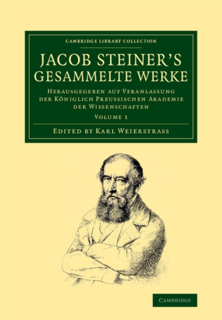 Jacob Steiner's Gesammelte Werke : Herausgegeben auf Veranlassung der koniglich preussischen Akademie der Wissenschaften, Paperback / softback Book
