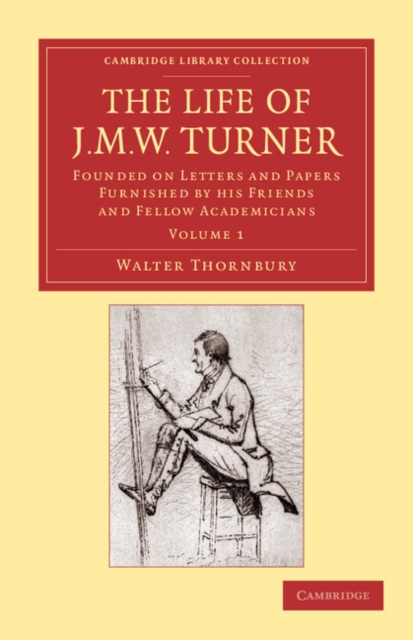 The Life of J. M. W. Turner : Founded on Letters and Papers Furnished by his Friends and Fellow Academicians, Paperback / softback Book