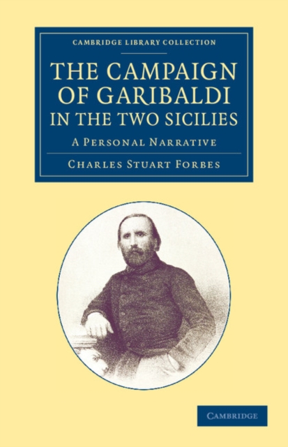 The Campaign of Garibaldi in the Two Sicilies : A Personal Narrative, Paperback / softback Book