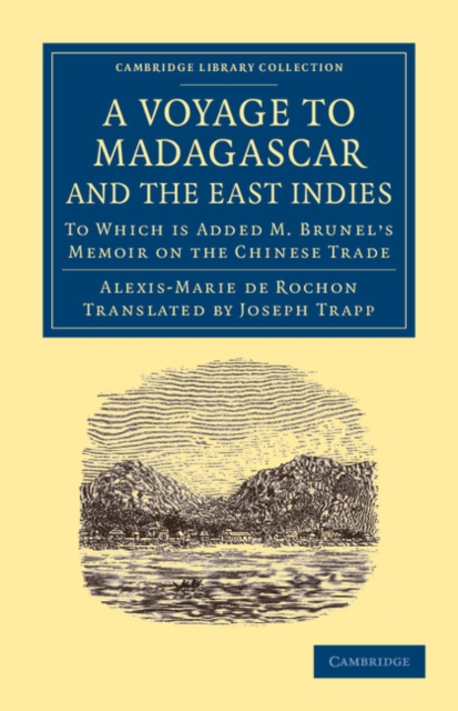 A Voyage to Madagascar, and the East Indies : To Which Is Added M. Brunel's Memoir on the Chinese Trade, Paperback / softback Book