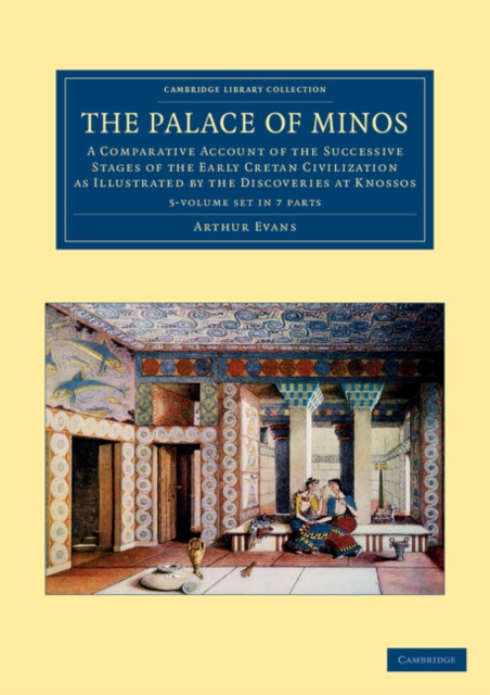 The Palace of Minos 4 Volume Set in 7 Pieces : A Comparative Account of the Successive Stages of the Early Cretan Civilization as Illustrated by the Discoveries at Knossos, Mixed media product Book