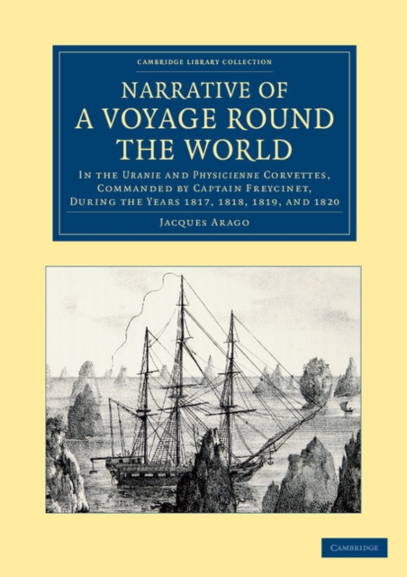 Narrative of a Voyage round the World : In the Uranie and Physicienne Corvettes, Commanded by Captain Freycinet, during the Years 1817, 1818, 1819, and 1820, Paperback / softback Book