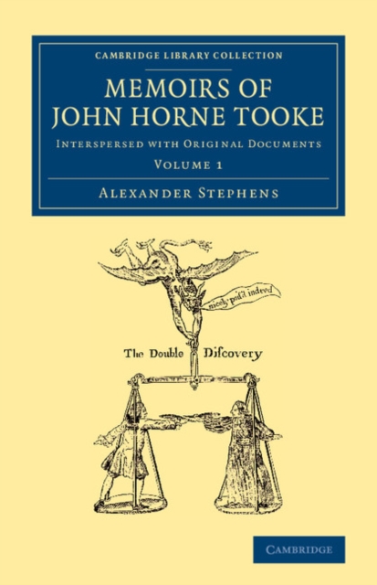 Memoirs of John Horne Tooke: Volume 1 : Interspersed with Original Documents, Paperback / softback Book