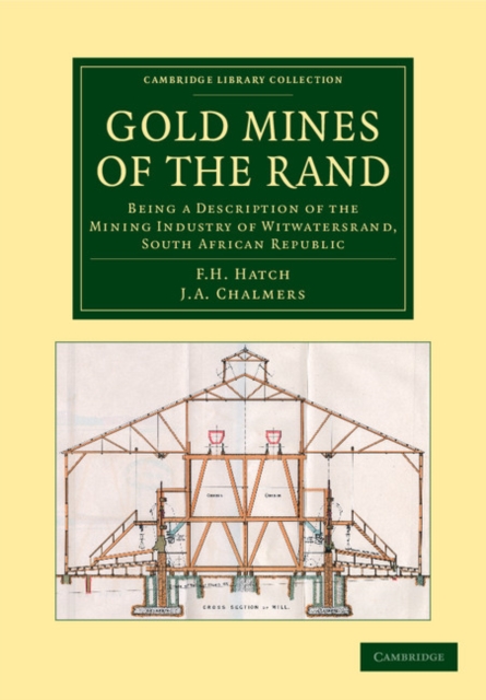 Gold Mines of the Rand : Being a Description of the Mining Industry of Witwatersrand, South African Republic, Paperback / softback Book
