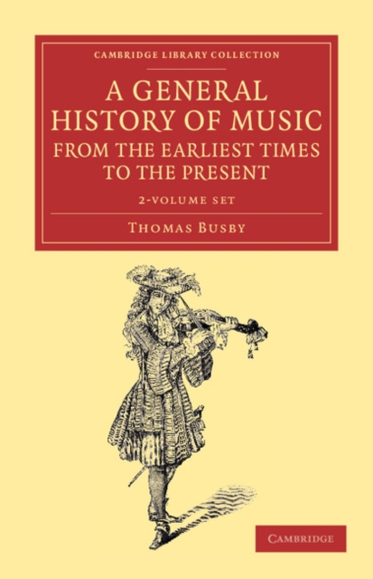 A General History of Music, from the Earliest Times to the Present 2 Volume Set : Comprising the Lives of Eminent Composers and Musical Writers, Mixed media product Book