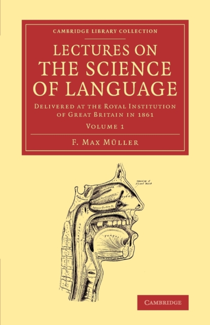 Lectures on the Science of Language: Volume 1 : Delivered at the Royal Institution of Great Britain in 1861, Paperback / softback Book