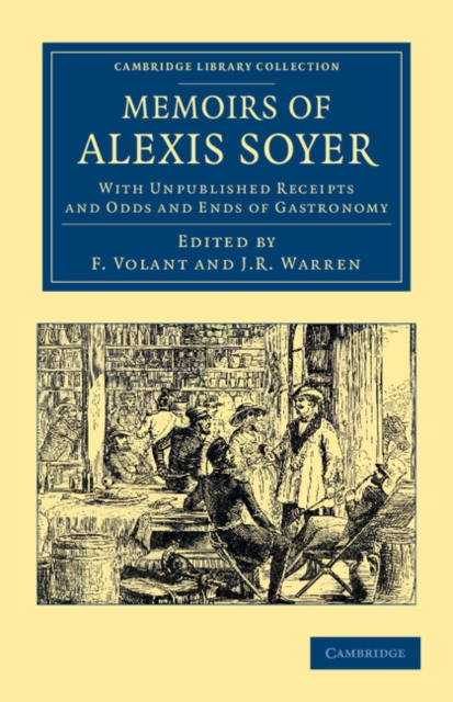 Memoirs of Alexis Soyer : With Unpublished Receipts and Odds and Ends of Gastronomy, Paperback / softback Book