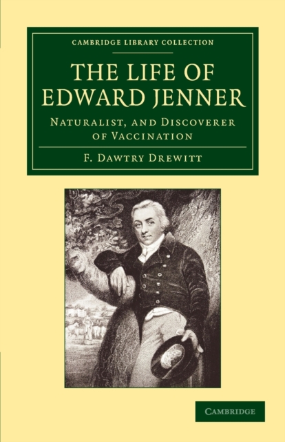 The Life of Edward Jenner M.D., F.R.S. : Naturalist, and Discoverer of Vaccination, Paperback / softback Book