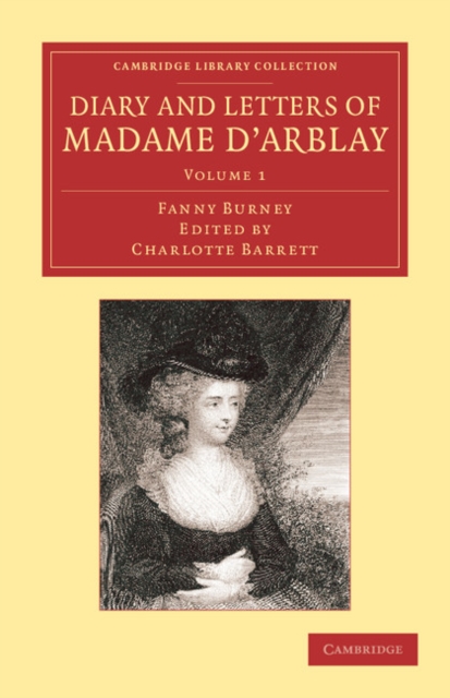 Diary and Letters of Madame d'Arblay: Volume 1 : Edited by her Niece, Paperback / softback Book