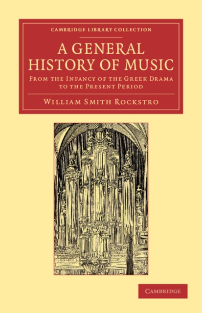 A General History of Music : From the Infancy of the Greek Drama to the Present Period, Paperback / softback Book