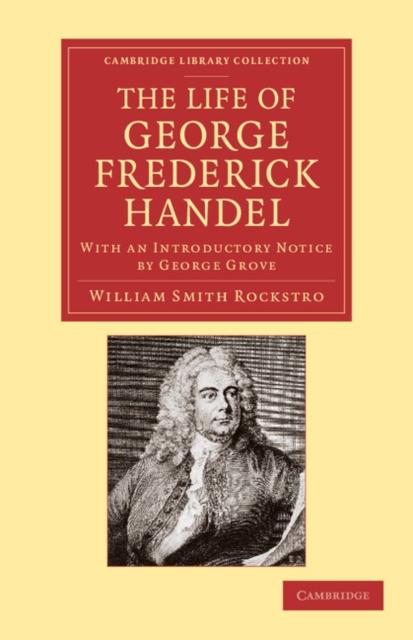 The Life of George Frederick Handel : With an Introductory Notice by George Grove, Paperback / softback Book