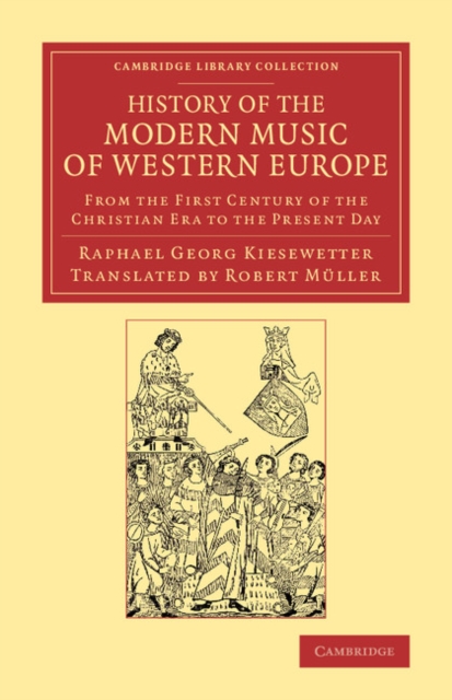 History of the Modern Music of Western Europe : From the First Century of the Christian Era to the Present Day, Paperback / softback Book