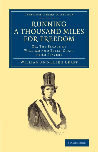 Running a Thousand Miles for Freedom : Or, The Escape of William and Ellen Craft from Slavery, Paperback / softback Book
