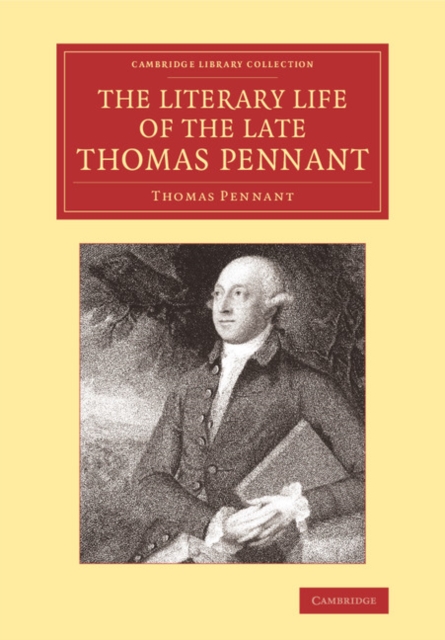 The Literary Life of the Late Thomas Pennant, Esq. : By Himself, Paperback / softback Book