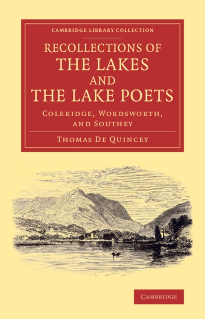 Recollections of the Lakes and the Lake Poets : Coleridge, Wordsworth, and Southey, Paperback / softback Book