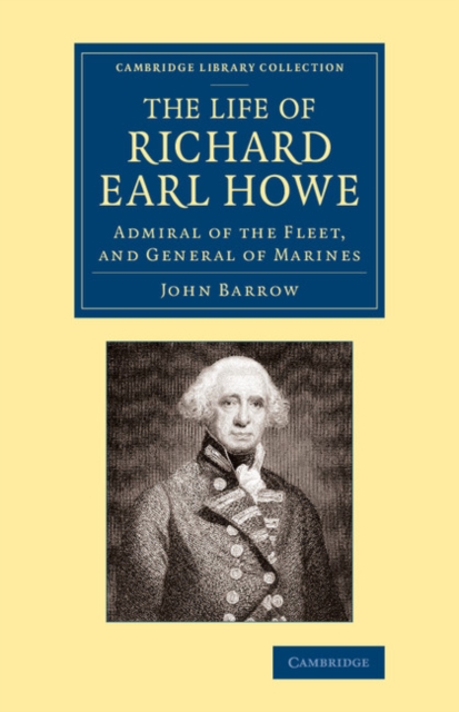 The Life of Richard Earl Howe, K.G. : Admiral of the Fleet, and General of Marines, Paperback / softback Book