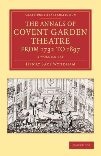 The Annals of Covent Garden Theatre from 1732 to 1897 2 Volume Set, Mixed media product Book