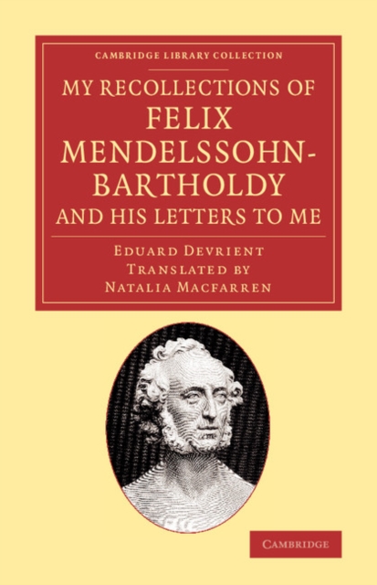 My Recollections of Felix Mendelssohn-Bartholdy, and his Letters to Me, Paperback / softback Book