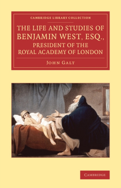 The Life and Studies of Benjamin West, Esq., President of the Royal Academy of London, Paperback / softback Book