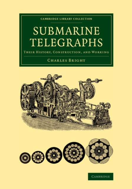 Submarine Telegraphs : Their History, Construction, and Working, Paperback / softback Book